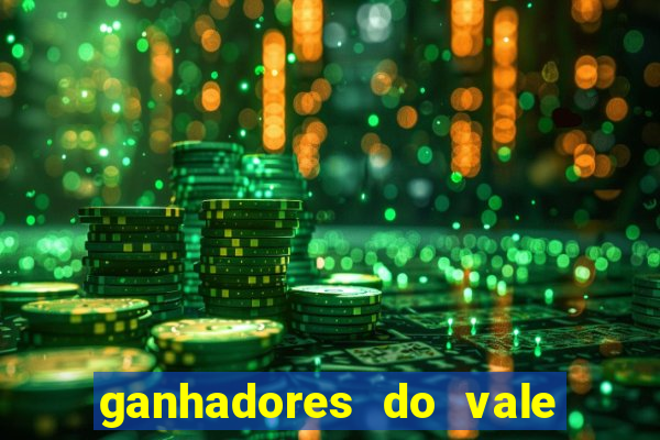 ganhadores do vale sorte de hoje